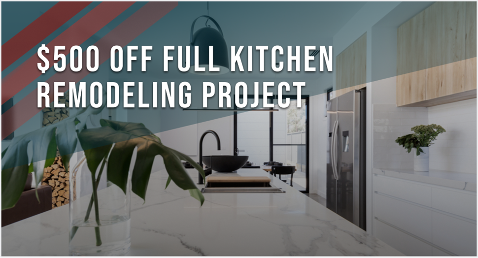 Save Up to $500 on Your Full Kitchen Remodel