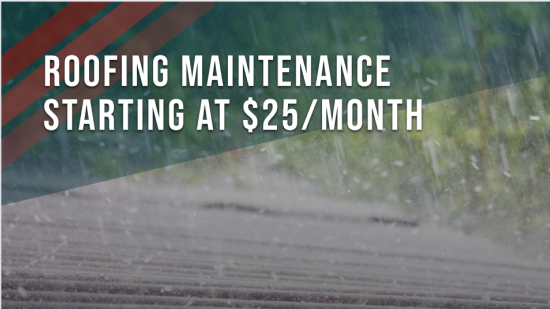 Affordable Roof Maintenance Starting at $25/Month