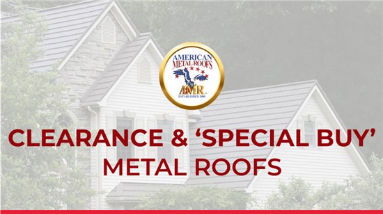 Clearance and "Special Buy" Metal Roofs Available!