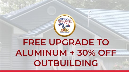 Free Upgrade to Aluminum + 30% off Outbuilding