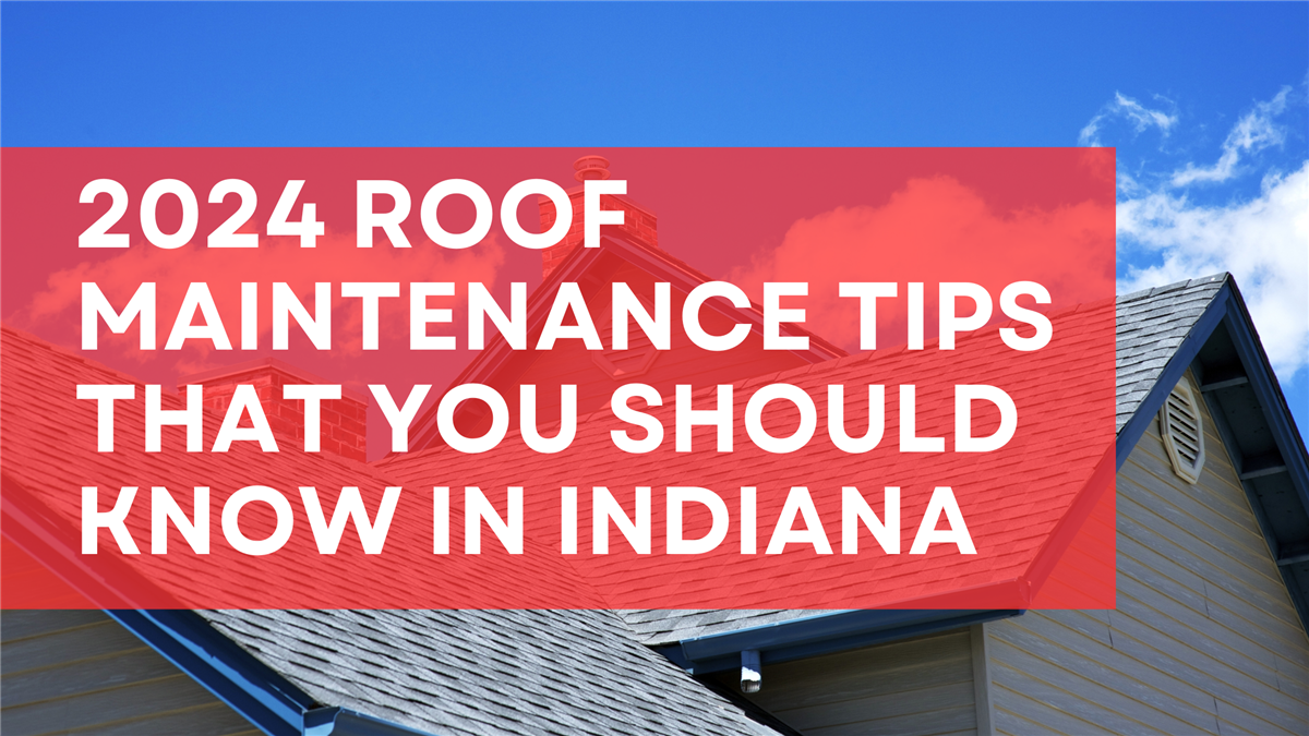 2024 Roof Maintenance Tips That You Should Know in Indiana 