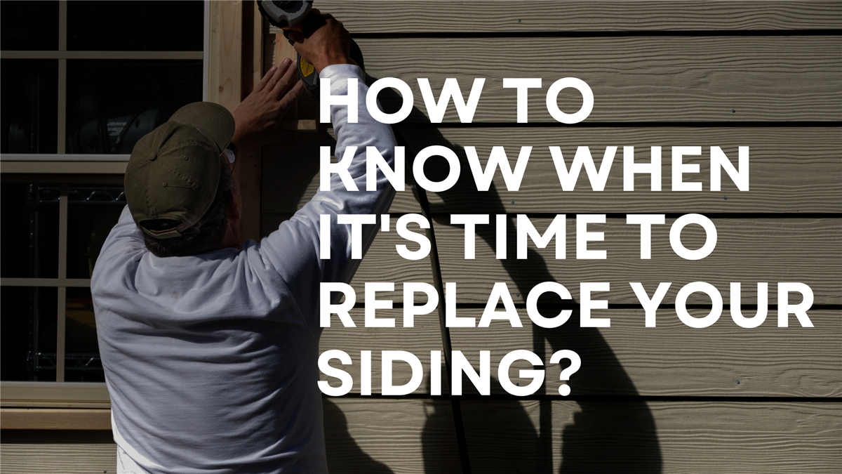 How to Know When It's Time to Replace Your Siding