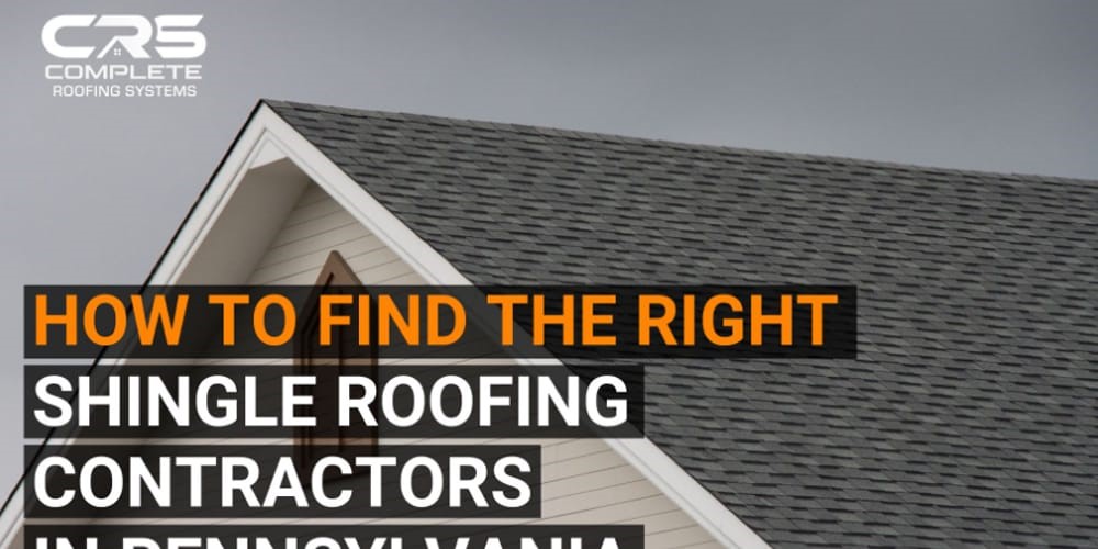 How to Find the Right Shingle Roofing Contractors in Pennsylvania
