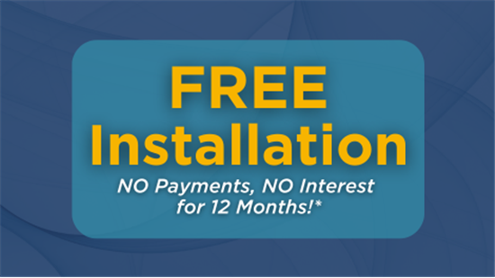 Free Install + No Payments No Interest for 12 Months