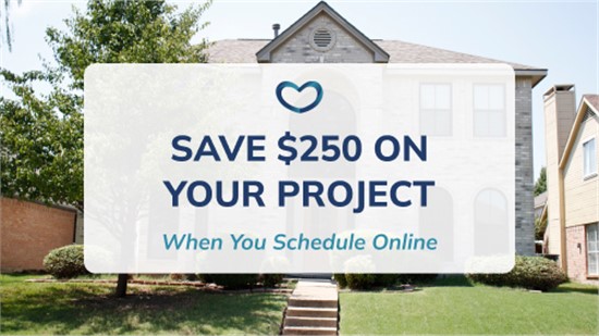 Save $250 On Your Project When You Schedule Online