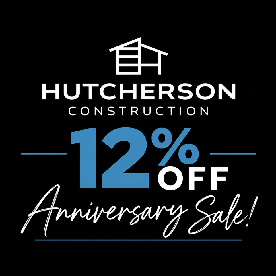 12% off anniversary sale Hutcherson Construction