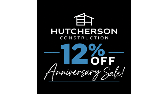 12% off anniversary sale Hutcherson Construction