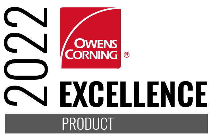Owens Corning Product Excellence Award Winner - Third Year in a Row!