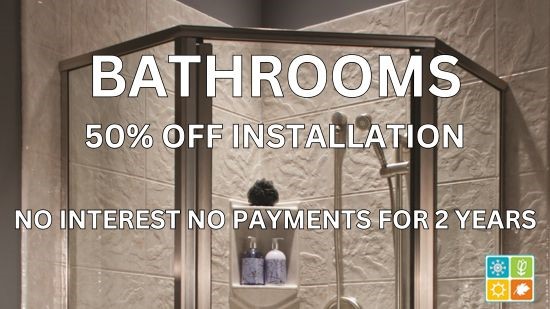 Bathrooms- 50% off installation