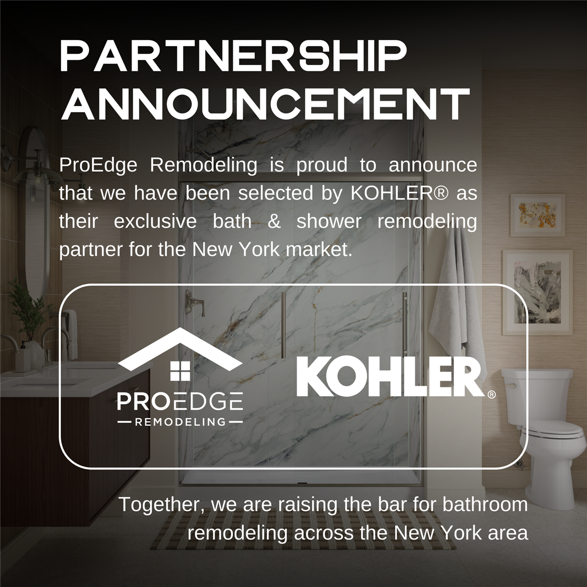 ProEdge Remodeling joins forces with KOHLER® as exclusive bath and shower remodeling partner for the New York market. 