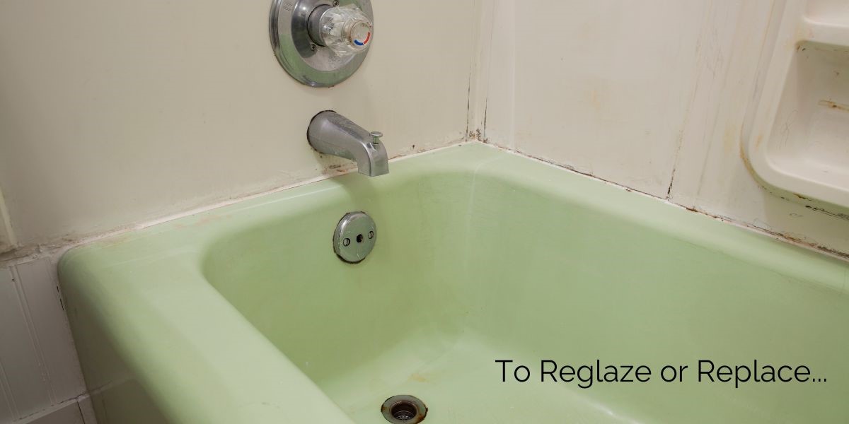 reglaze or replace your bathtub