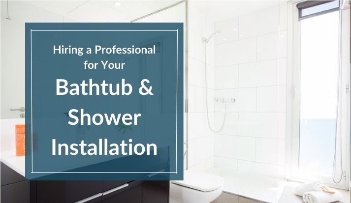 Hiring a Professional for Your Bathtub and Shower Installation