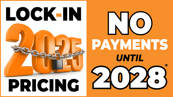 Lock in 2025 Pricing No Payments until 2028