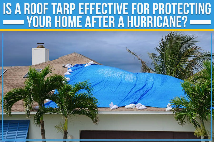 Is A Roof Tarp Effective For Protecting Your Home After A Hurricane?