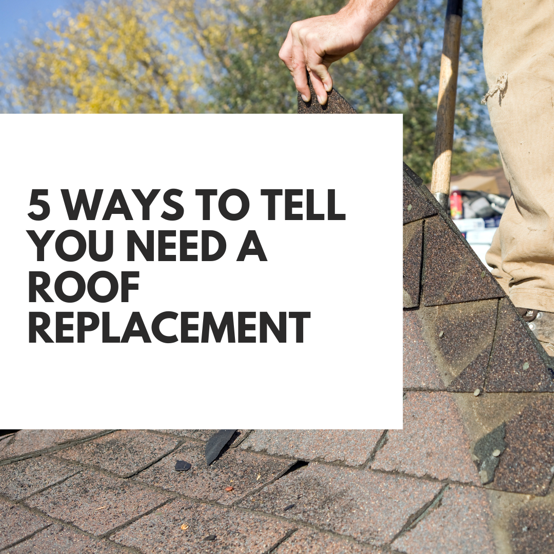 5 Ways to Tell You Need a Roof Replacement