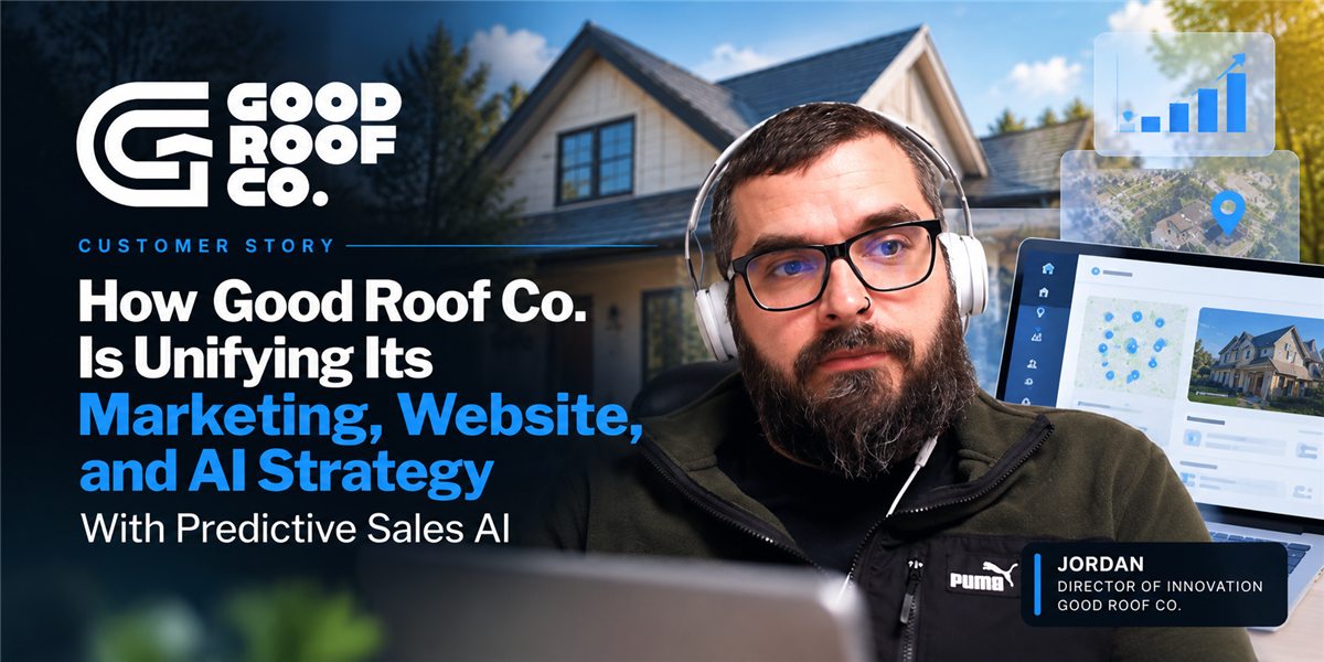 How Good Roof Co. Is Unifying Its Marketing, Website, and AI Strategy With Predictive Sales AI