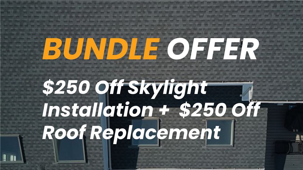 $250 OFF Skylights + $250 OFF Full Roof Replacement
