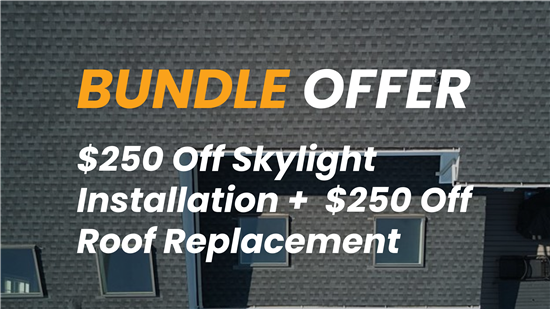 $250 OFF Skylights + $250 OFF Full Roof Replacement