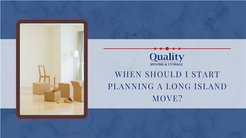When Should I Start Planning A Long Island Move?