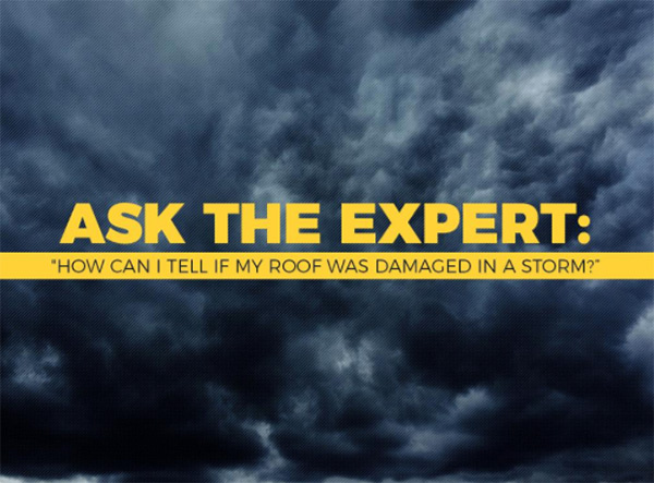 vAsk the Expert: “How Can I Tell If My Roof Was Damaged in a Storm?”