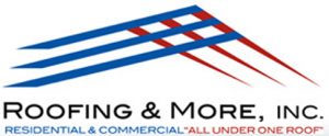 WHY CHOOSE ROOFING AND MORE, INC.?