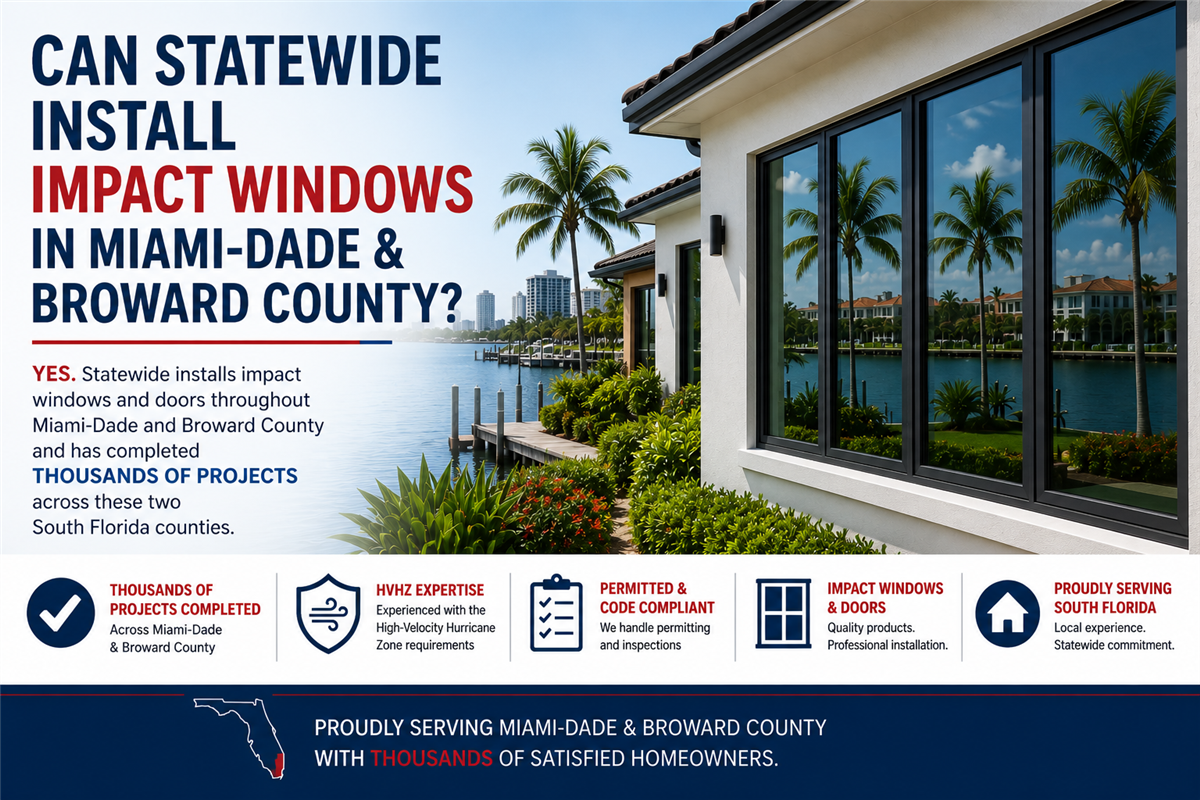 Can Statewide Install Impact Windows in Miami-Dade & Broward County?
