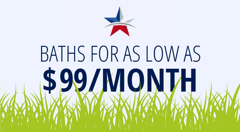 BATHS FOR AS LOW AS $99/MONTH!