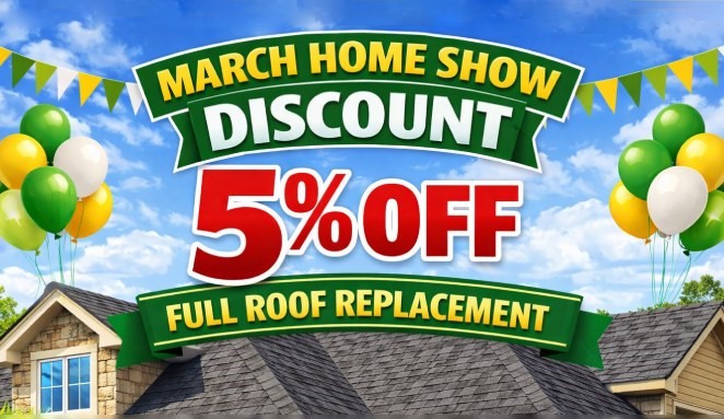 March Home Show Offer 5% Off Roof Replacements