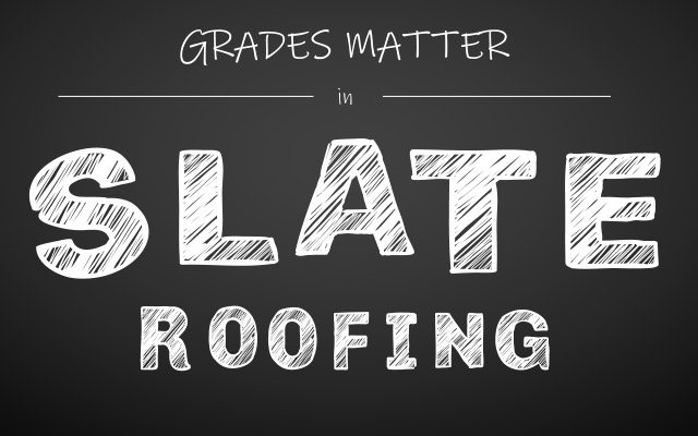 Grades Matter in Slate Roofing