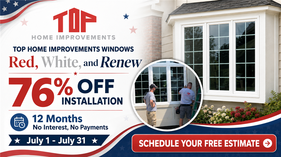 Top Home Improvements Windows Red White and Renew July offer celebrating America’s 250th birthday with 76% off installation