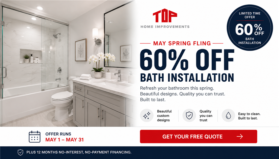  Top Home Bath May Spring Fling — 60% off installation, May 1 through May 31