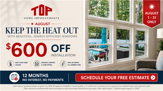 Beat the Heat with NEW Windows from Top Home Improvements