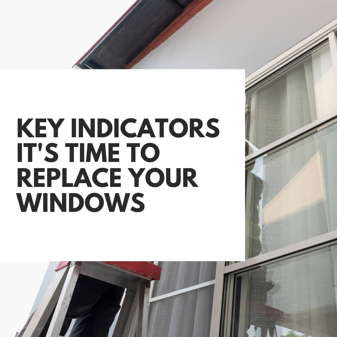 Key Indicators It's Time to Replace Your Windows