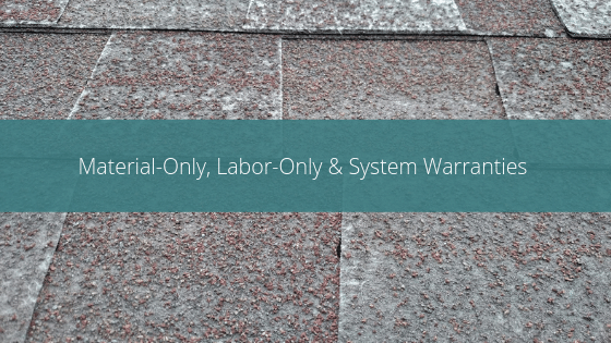 Material-Only, Labor-Only and System Warranties
