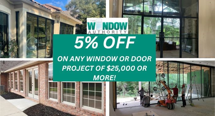 5% OFF ON ANY WINDOW OR DOOR PROJECT Of $25,000 Or MORE!