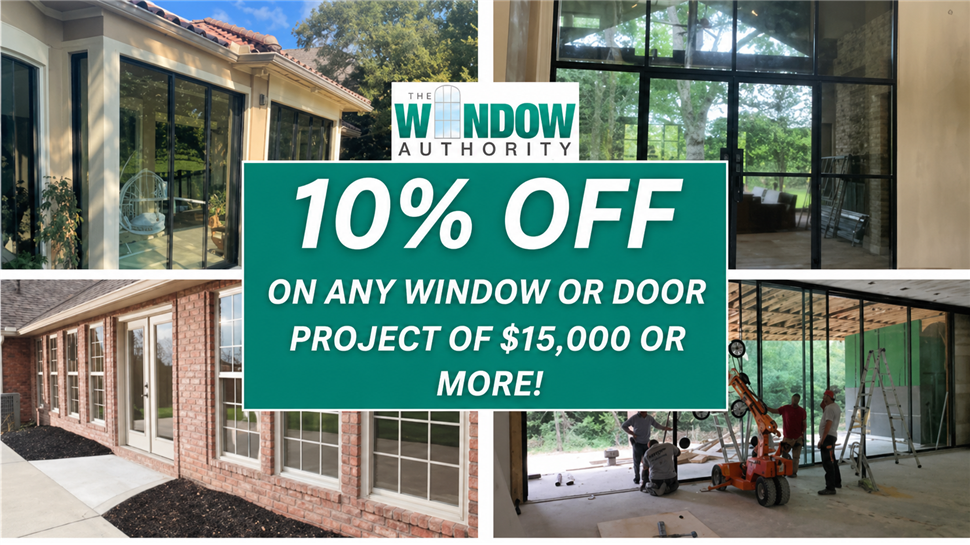 10% OFF ON ANY WINDOW OR DOOR PROJECT Of $15,000 Or MORE!