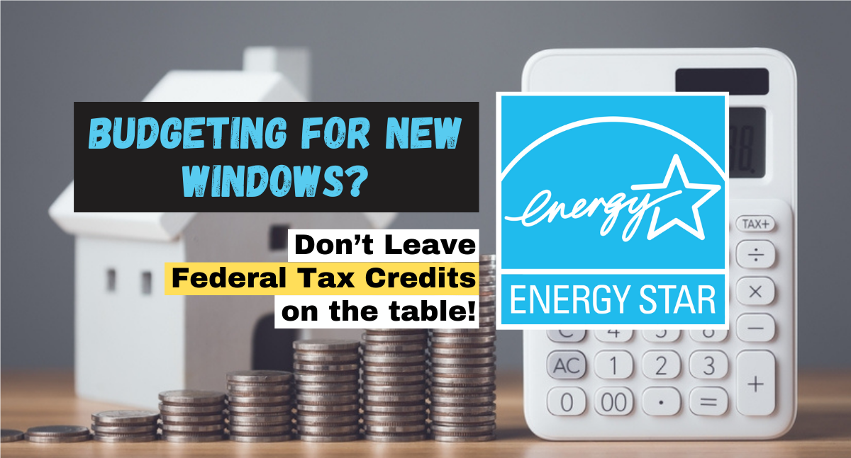 Maximize Your Budget with a Federal Tax Credit on New Windows