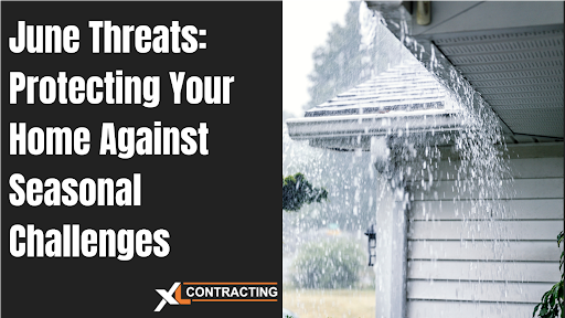 June Threats: Protecting Your Home Against Seasonal Challenges
