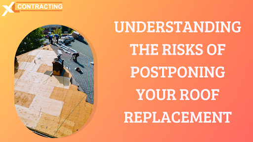  Understanding the Risks of Postponing Your Roof Replacement